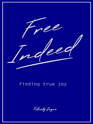 cover image of Free Indeed--finding true joy